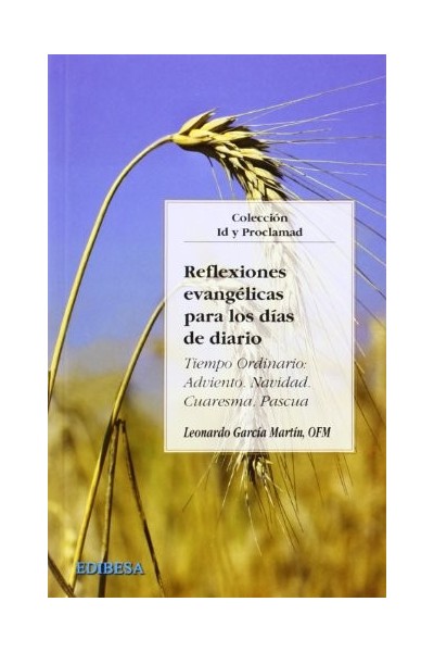 Reflexiones Evangélicas Para Los Días De Diario. Tiempo ordinario: Adviento, Navidad, Cuaresma, Pascua (Dedicatoria y firma autógrafa de autor) PRIMERA EDICION